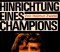 Hinrichtung eines Champions. Das Beispiel Jochen Rindt. Von Helmut Zwickl (1970)