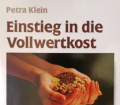 Einstieg in die Vollwertkost. Von Petra Klein (1996).
